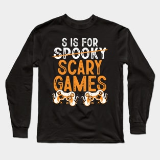 S Is For Spooky Scary Games Funny Halloween Day Gamer Long Sleeve T-Shirt